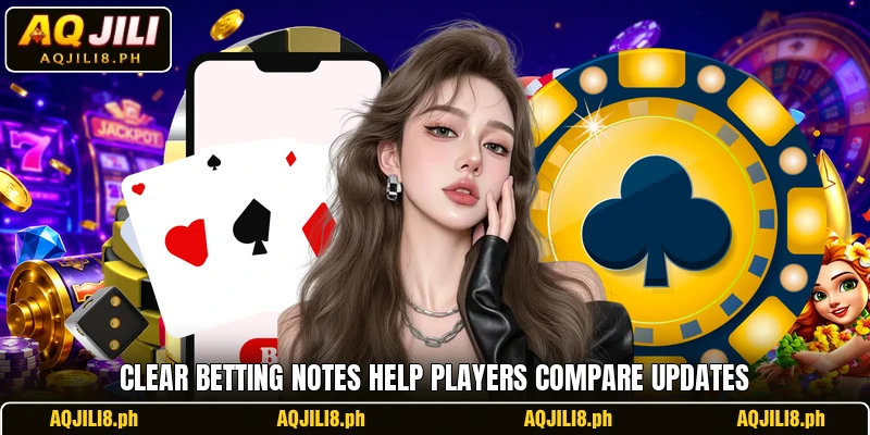 Clear betting notes help players compare updates