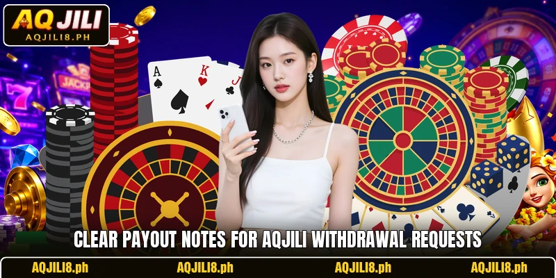 Clear payout notes for AQJILI withdrawal requests