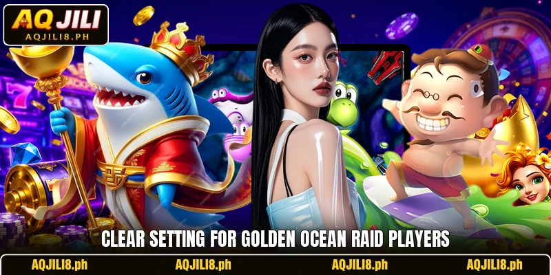Clear setting for Golden Ocean Raid players
