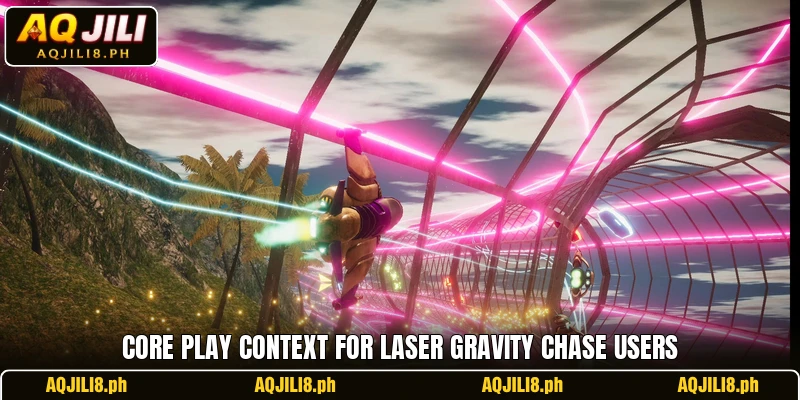 Core play context for Laser Gravity Chase users Core play context for Laser Gravity Chase users