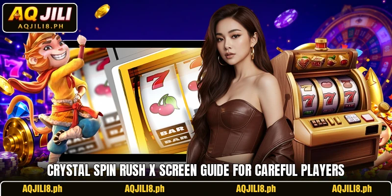 Crystal Spin Rush X screen guide for careful players