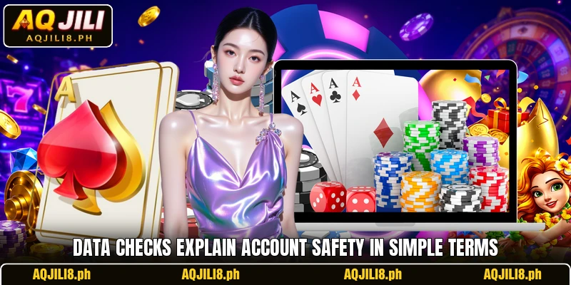 Data checks explain account safety in simple terms