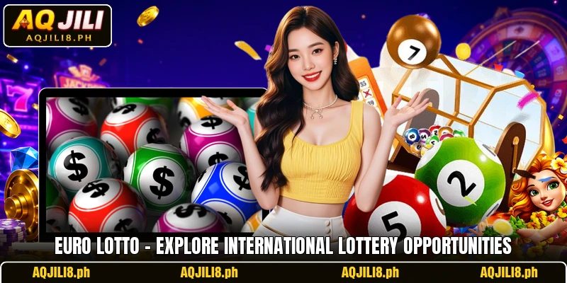 Euro Lotto – Explore International Lottery Opportunities