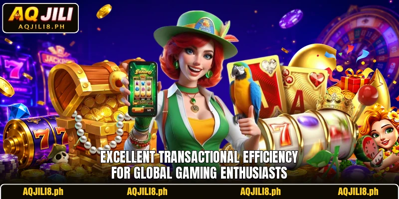 Excellent transactional efficiency for global gaming enthusiasts