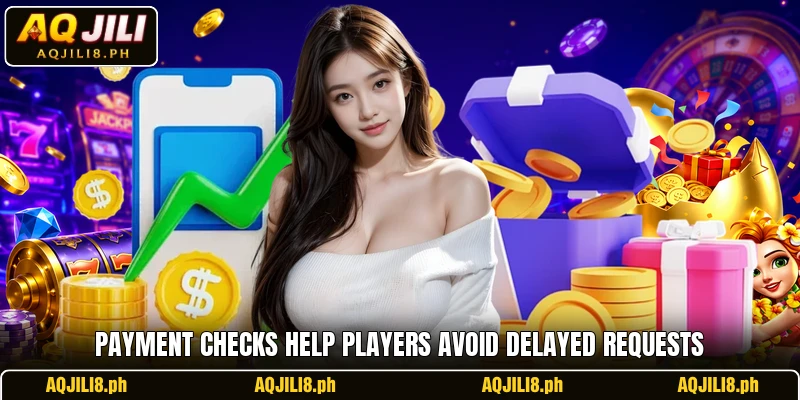 Payment checks help players avoid delayed requests