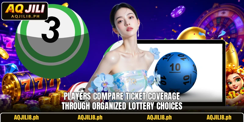 Players compare ticket coverage through organized lottery choices