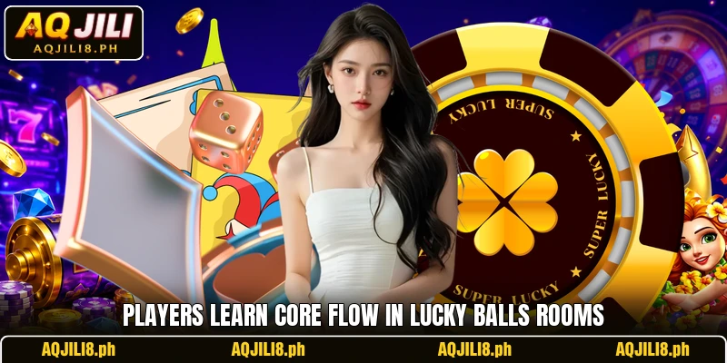 Players learn core flow in Lucky Balls rooms