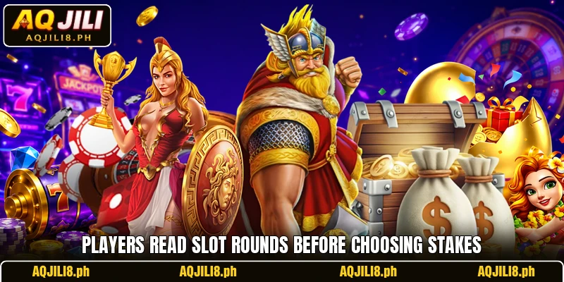 Players read slot rounds before choosing stakes