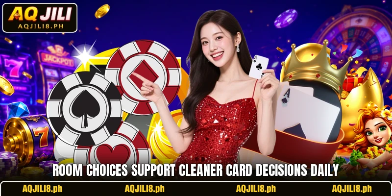 Room choices support cleaner card decisions daily Room choices support cleaner card decisions daily