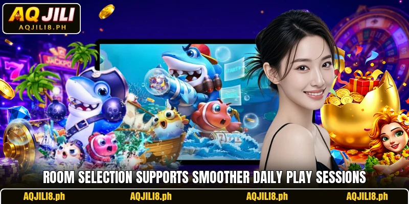 Room selection supports smoother daily play sessions