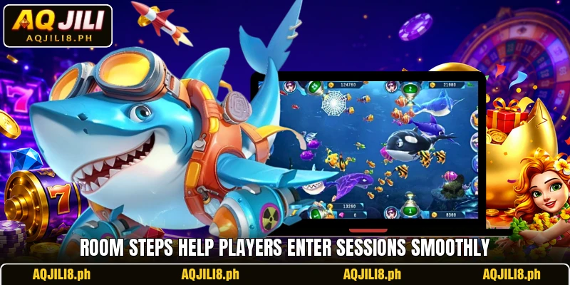 Room steps help players enter sessions smoothly