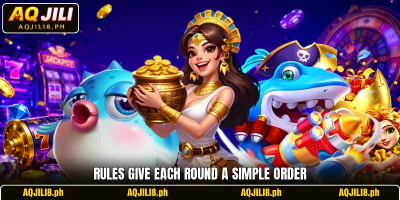 Rules give each round a simple order