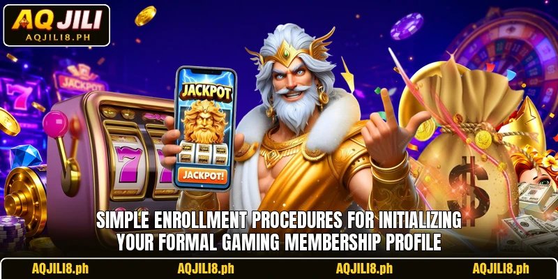 Simple enrollment procedures for initializing your formal gaming membership profile