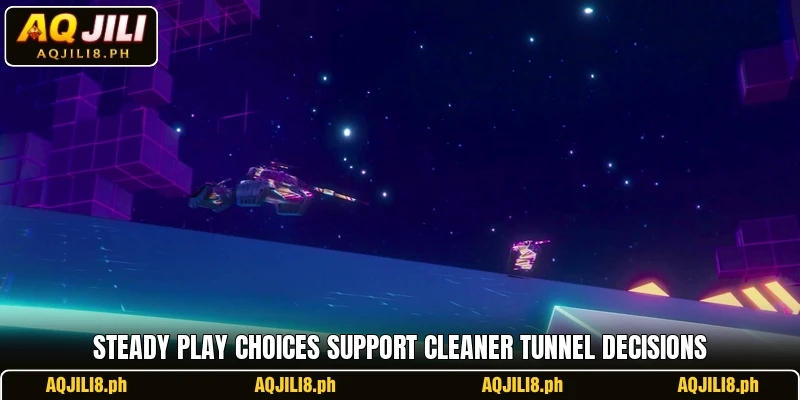 Steady play choices support cleaner tunnel decisions Steady play choices support cleaner tunnel decisions